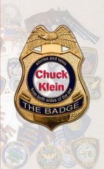 The Badge, Stories and Tales from both Sides of the Law - Chuck Klein, Crawford Coates