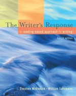 The Writer's Response: A Reading-Based Approach To Writing - Stephen McDonald, William Salomone