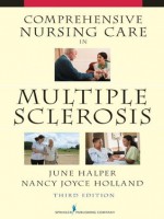 Comprehensive Nursing Care in Multiple Sclerosis: Third Edition - Dr. Nancy Holland EdD Rn, June Halper