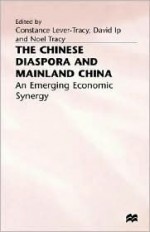 Chinese Diaspora and Mainland China - Constance Lever-Tracy, Noel Tracy, David Fu-Keung Ip