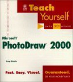 Teach Yourself Microsoft Photodraw 2000 - Greg Schultz