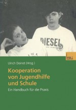 Kooperation Von Jugendhilfe Und Schule: Ein Handbuch Fur Die Praxis - Ulrich Deinet