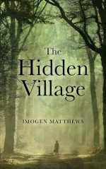 The Hidden Village - Imogen Matthews