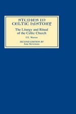 Liturgy and Ritual of the Celtic Church - F.E. Warren, Jane Stevenson