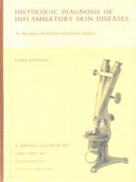 Histologic Diagnosis of Inflammatory Skin Diseases: An Algorithmic Method Based on Pattern Analysis [With CDROM] - A. Bernard Ackerman