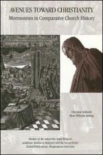 Avenues Toward Christianity: Mormonism in Comparative Church History (Academic Studies in Religion and the Social Order) (Academic Studies in Religion and the Social Order) - Christian Gellinek