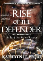 Rise Of The Defender - Kathryn Le Veque