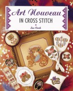 Art Nouveau in Cross Stitch - Jane Alford