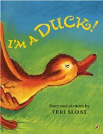 I'm a Duck! - Teri Sloat