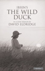 The Wild Duck - Henrik Ibsen, David Eldridge