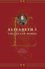 Collected Works - Elizabeth I Tudor, Mary Beth Rose, Janel Mueller, Leah Marcus