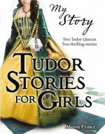 Tudor Stories For Girls - Alison Prince