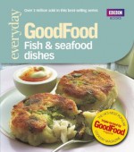 Good Food: Fish & Seafood Dishes: Triple-tested Recipes (Good Food 101) - Jeni Wright