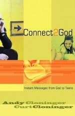 Connect2 God: Instant Messages From God To Teens - Curt Cloninger