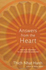 By Thich Nhat Hanh Answers from the Heart: Practical Responses to Life's Burning Questions - Thich Nhat Hanh