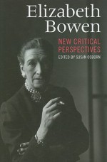 Elizabeth Bowen: New Critical Perspectives - Susan Osborn