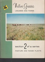 Native Grasses: Legumes and Forbs: Section 2 of a Series Pasture and Range Plants - Unknown Editor) Phillips Petroleum, Color Plates