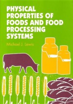 Physical Properties of Foods and Food Processing Systems - M.J. Lewis