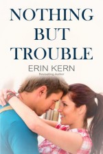 Nothing but Trouble - Erin Kern