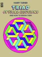 Triad Optical Illusions - Harry Turner