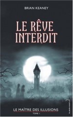 Le maître des illusions, Tome 1 : Le rêve interdit (Broché) - Brian Keaney, Raphaële Eschenbrenner