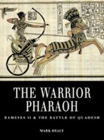 The Warrior Pharaoh: Rameses II and the Battle of Quadesh (Osprey Trade Editions) - Mark Healy