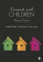 Research with Children: Theory and Practice - Michelle O'Reilly, Nisha Dogra, Pablo Daniel Ronzoni