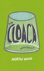 The Cloaca - Andrew Hood