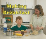 Making Breakfast 8-9 (Rigby Flying Colors) - Anne Giulieri