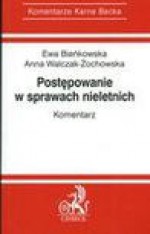 Postępowanie w sprawach nieletnich : komentarz - Ewa Bieńkowska