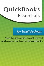 QuickBooks Essentials for Small Business: Step-by-Step Guide to Get Started and Master the Basics of QuickBooks - Sarah Brown