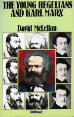 The Young Hegelians And Karl Marx - David McLellan