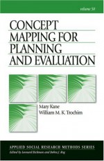 Concept Mapping for Planning and Evaluation (Applied Social Research Methods) - Mary Kane, William Trochim