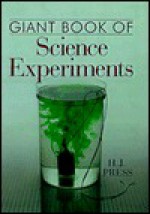 Giant Book of Science Experiments - H.J. Press