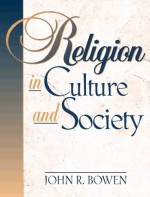 Religion in Culture and Society - John R. Bowen