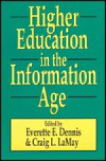 Higher Education in the Information Age - Everette Dennis