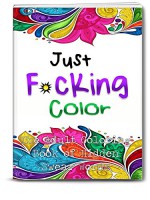 Just F*cking Color: The Adult Book of Hidden Swear Words, Curse Words & Profanity! (Books for Adults, Swear Words, Curse Words) (Shut the F*ck Up and Color 5) - Cynthia Van Edwards