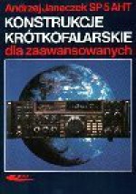 Konstrukcje krótkofalarskie dla zaawansowanych - Andrzej Janeczek