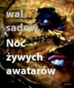 Noc żywych awatarów - Wal Sadow