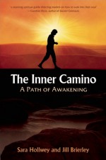 The Inner Camino: A Path of Awakening - Sara Hollwey, Jill Brierley