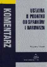 Ustawa o podatku od spadków i darowizn : komentarz - Zbigniew. Ofiarski