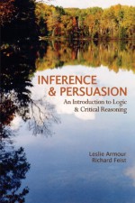 By Richard Feist - Inference & Persuasion: An Introduction to Logic & Critical Reaso (2005-10-13) [Paperback] - Richard Feist