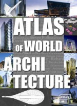 Atlas of World Architecture - Markus Sebastian Braun, Michelle Galindo