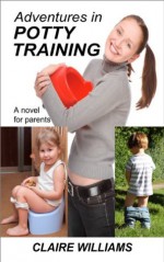 Adventures in Potty Training - Claire Williams