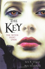 The Key: The Witch Hunt Ends - Sara B. Elfgren, Mats Strandberg