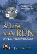 A Life on the Run: Seeking and Safeguarding Social Justice - John Telford, Karen Simmons