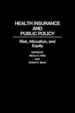 Health Insurance and Public Policy: Risk, Allocation, and Equity - Miriam K. Mills