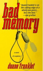 Bad Memory - Duane Franklet