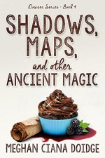 Shadows, Maps, and Other Ancient Magic (Dowser Series Book 4) - Meghan Ciana Doidge