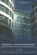 Finanse i rachunkowość wobec wyzwań procesów globalizacyjnych - Redakcja Naukowa: Jan Głuchowski, Jacek Patyk, Sławomir Sojak